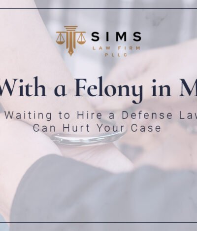 Charged With a Felony in Mississippi? Why Waiting to Hire a Defense Lawyer Can Hurt Your Case